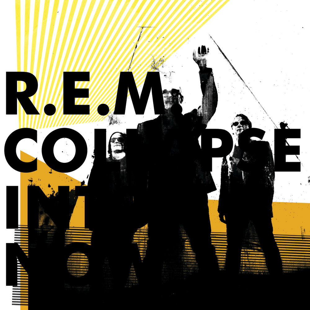 Album Review R.E.M. Collapse Into Now American Noise